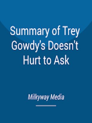 cover image of Summary of Trey Gowdy's Doesn't Hurt to Ask
